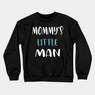 Mommy's little man Crewneck Sweatshirt